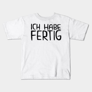 Ich Habe Fertig, Lustiger Handwerker Spruch Kids T-Shirt